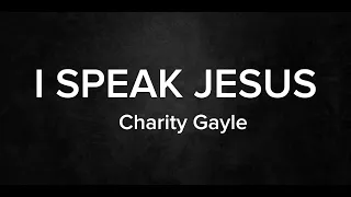 I Speak Jesus - Charity Gayle ft Steven Musso | Lyric Video