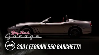 2001 Ferrari 550 Barchetta | Jay Leno's Garage