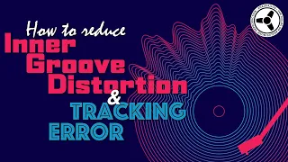 How to reduce inner groove distortion & tracking error