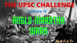 MODERN HISTORY LECTURE 12 : ANGLO MARATHA WAR'S  | UPSC