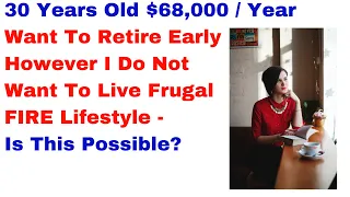 🔴30 Years Old Wants To Retire At 55 How Much Money Will I Need for Early Retirement
