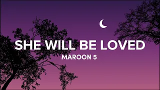 She Will Be Loved (Lyrics) - Maroon 5