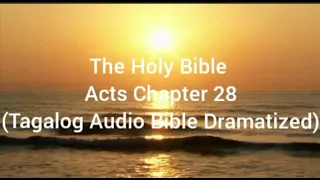 The Holy Bible Book of Acts 28 (Tagalog Audio Bible Dramarized)