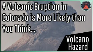 A Volcanic Eruption in Colorado? It’s More Likely Than You Think