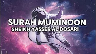 Greatest Recitation Ever? | Surah Muminoon سورة المؤمنون (The Believers) | Yasser Al Dosari |