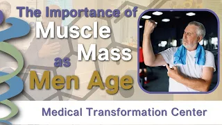 The Importance of Muscle Mass as Men Age
