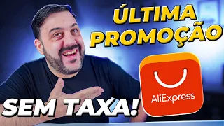 🚨 URGENTE! ÚLTIMA PROMOÇÃO SEM TAXA NO ALIEXPRESS!