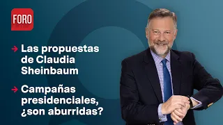 Las propuestas de Claudia Sheinbaum / Es la Hora de Opinar - 3 de Abril de 2024