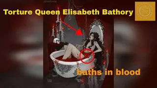 "Blood Countess" Elisabeth Bathory - Torture and murder queen