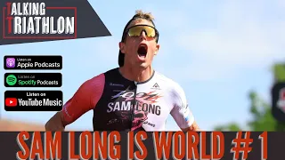 Sam Long is World Number 1  | Talking Triathlon | Episode 40