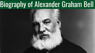 Biography of Alexander Graham Bell