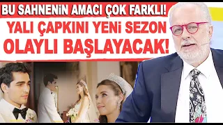 Yalı Çapkını yeni sezon fragmanı yayınlandı! Bilal Özcan, Ferit ve Seyran'ın evliliğini yorumladı...