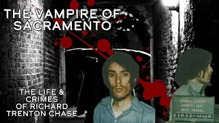 The Murder Corner: The Vampire of Sacramento - The Life & Crimes of Richard Trenton Chase