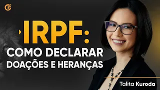 COMO DECLARAR DOAÇÕES E HERANÇAS NO IRPF 2023? | 23/05, 19h30
