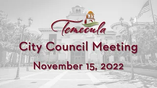 Temecula City Council Meeting - November 15, 2022