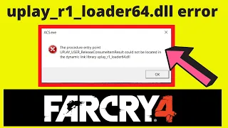 Fix uplay_r1_loader64.dll missing far cry 4- uplay_r1_loader64.dll Assassin's creed unity, syndicate