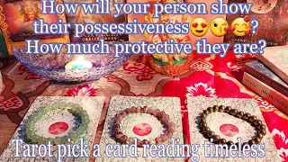 How will your person show their possessiveness😍😘🥰? How much protective they are?🍇🍒🍑Tarot🌛⭐️🌜🧿🔮