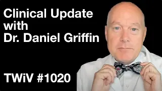 TWiV 1020: Clinical update with Dr. Daniel Griffin