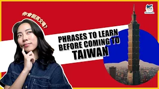 7 Minutes of Essential Mandarin Chinese Phrases Before you Travel to Taiwan