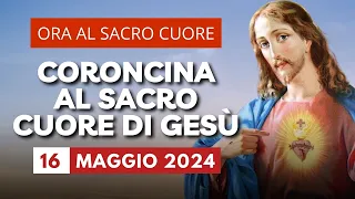 La Coroncina al Sacro Cuore di Gesù di oggi 16 Maggio 2024 - Beata Vergine Maria dell'Amore