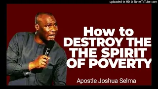 How To Destroy the Spirit Of Poverty // Apostle Joshua Selma