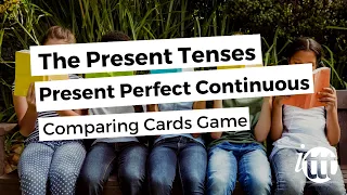 Overview of All English Tenses - Present Tenses - Present Perfect Continuous - Comparing Cards