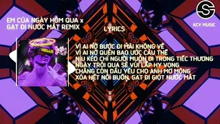 EM CỦA NGÀY HÔM QUA x GẠT ĐI NƯỚC MẮT REMIX|Hot trend tiktok 2023 - kcy Music