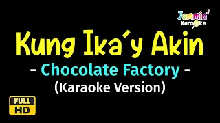 Kung Ika'y Akin - Chocolate Factory (Karaoke Version)