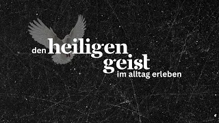 Den Heiligen Geist im Alltag erleben ... als Freund, Helfer & Tröster (Katharina Helbig)