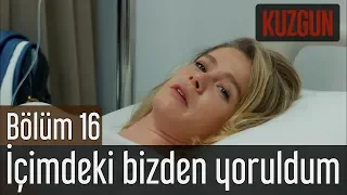 Kuzgun 16. Bölüm (Sezon Finali) - İçimdeki Bizden Yoruldum