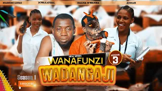 WANAFUNZI WADANGAJI EP 3. #MADEBE LIDAI VS #MWAKATOBE