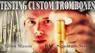 Elliot Mason - Testing B.A.C. Custom Trombones