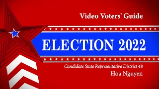 Video Voters' Guide featuring Hoa Nguyen State Representative District 48