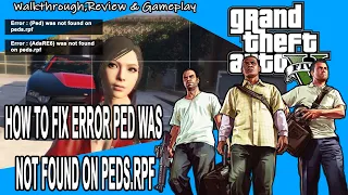 GRAND THEFT AUTO 5 ERROR PED NOT FOUND ON PEDS.RPF 100% FIXED