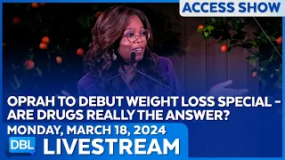 Oprah To Debut Weight Loss Special, Are Drugs Really The Answer? - DBL | Mar. 18, 2024