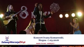 Stegna. Koncert Ivana Komarenko z okazji Dnia Kobiet - 7.03.2016