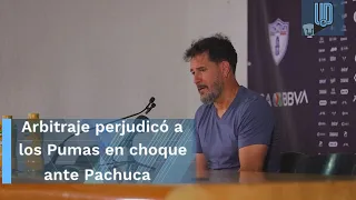 Aceptó Gustavo Lema que arbitraje perjudicó a Pumas en choque ante Pachuca