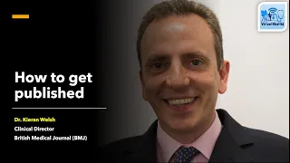 How to get published | Dr. Kieran Walsh (Clinical Director BMJ)