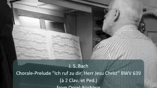 J. S. Bach - Chorale-Prelude "Ich ruf zu dir, Herr Jesu Christ" BWV 639