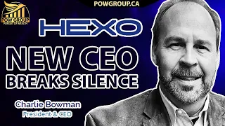 HEXO's New CEO Charlie Bowman Breaks Silence Finally & Opens Up On Plans For The Business JULY 26TH