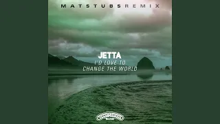 I'd Love To Change The World (Matstubs Remix)