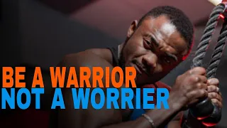 BE A WARRIOR NOT A WORRIER | THE BEST MOTIVATIOAL SPEECH | REAL MOTIVATION