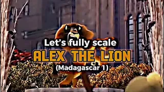 Fully scaling Alex the lion (Madagascar 1)