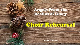 Angels from the Realms of Glory, Choir Practice, Key of A, SATB Rehearsal | John Irving