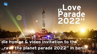 "Loveparade 2022" - Rave the Planet Parade -Hymne & Vid Remix - join the Love: SA, 09.07.22 Berlin