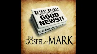 Episode 470: 2/18 - Good News -The Gospel of Mark - Into the Wilderness