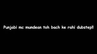 punjabi mc mundean toh bach ke rahi dubstep