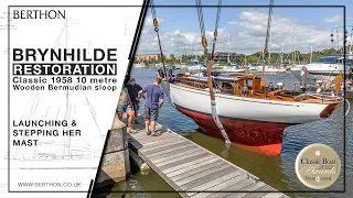 Wooden Boat Restoration Part 6 Launch & Mast Stepping | BRYNHILDE 1958 Fred Parker Bermudian Sloop