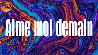 (Lyrics) Aime moi demain - The Shin Sekaï