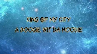 King Of My City- A Boogie wit da Hoodie (lyrics)